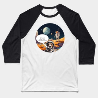 Astronaut and Dog on Planet - Funny Scene - Text Bubble Baseball T-Shirt